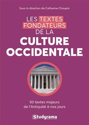 Les textes fondateurs de la culture occidentale : 50 textes majeurs de l'Antiquité à nos jours -  AYANNIOTAKIS/CHOUPIN