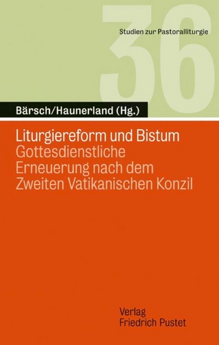 Liturgiereform und Bistum - Jürgen Bärsch; Winfried Haunerland
