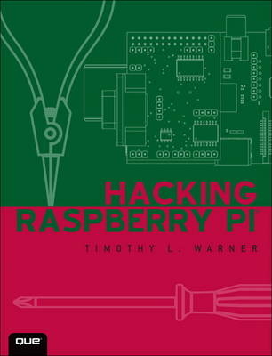 Hacking Raspberry Pi -  Timothy L. Warner