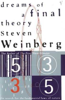 Dreams Of A Final Theory -  Steven Weinberg