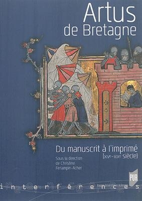 Artus de Bretagne : du manuscrit à l'imprimé (XIVe-XIXe siècle) -  Ferlampin-Acher C.