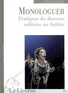 Monologuer : pratiques du discours solitaire au théâtre -  PUR