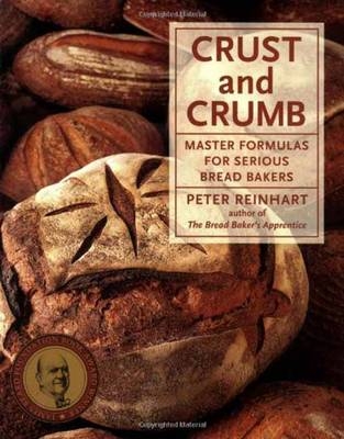 Crust and Crumb -  Peter Reinhart