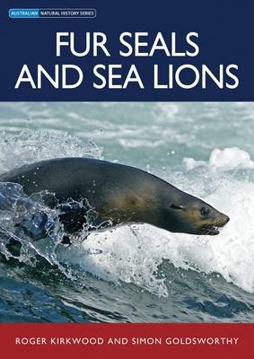 Fur Seals and Sea Lions -  Simon Goldsworthy,  Roger Kirkwood