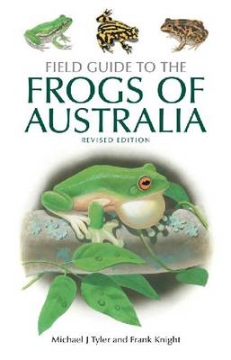 Field Guide to the Frogs of Australia -  Frank Knight,  Michael J Tyler