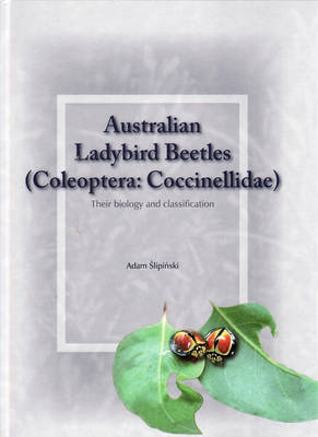 Australian Ladybird Beetles (Coleoptera: Coccinellidae) -  Adam Slipinski