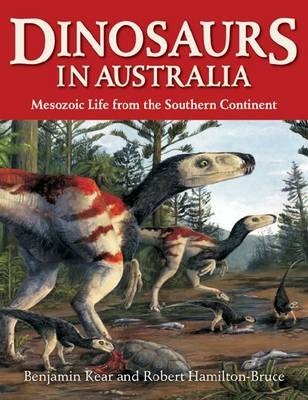 Dinosaurs in Australia -  Robert J Hamilton-Bruce,  Benjamin P Kear
