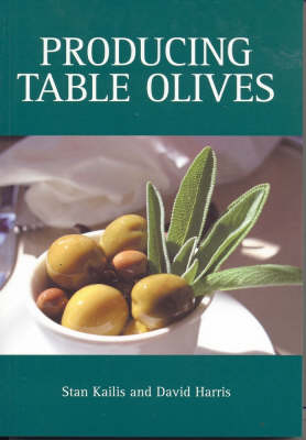 Producing Table Olives -  David Harris,  Stan Kailis