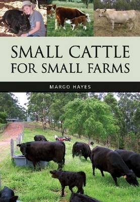 Small Cattle for Small Farms -  Margo Hayes