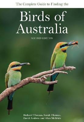 The Complete Guide to Finding the Birds of Australia -  David Andrew,  Alan McBride,  Richard Thomas,  Sarah Thomas