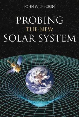 Probing the New Solar System -  John Wilkinson