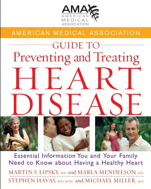 American Medical Association Guide to Preventing and Treating Heart Disease - Martin S. Lipsky, Marla Mendelson, Stephen Havas, Michael Miller