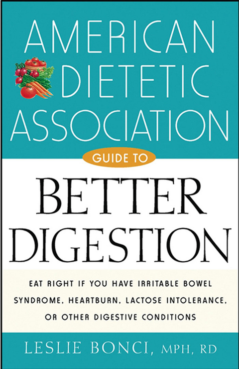 American Dietetic Association Guide to Better Digestion - Leslie Bonci