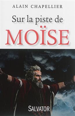 Sur la piste de Moïse - Alain (1946-....) Chapellier