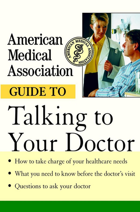 American Medical Association Guide to Talking to Your Doctor -  American Medical Association