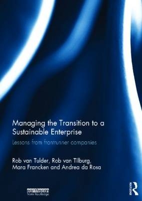 Managing the Transition to a Sustainable Enterprise - DHV Mara (Sustainability Consultant  The Netherlands) Francken, The Netherlands) Rosa Andrea (Erasmus University Rotterdam, DHV Rob (Leading professional CSR/sustainability  The Netherlands) Tilburg, The Netherlands) van Tulder Rob (Erasmus University