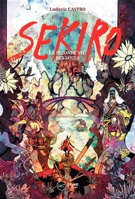 Sekiro : la seconde vie des Souls - Ludovic Castro
