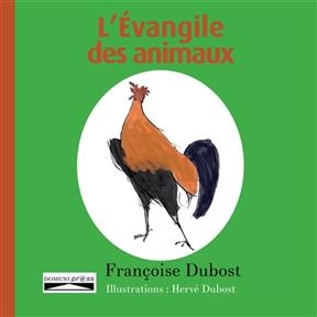 L'évangile des animaux - Françoise (19..-....) Dubost