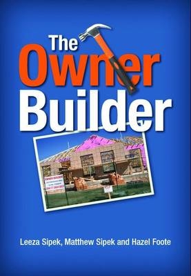 Owner Builder -  Hazel Foote,  Leeza Sipek,  Matthew Sipek