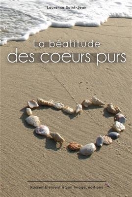 La béatitude des coeurs purs - Laurence Saint-Jean