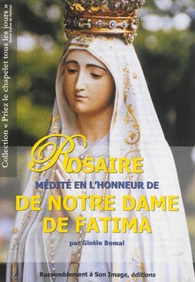 Rosaire médité en l'honneur de Notre-Dame de Fatima - Gisèle (1956-....) Bomal