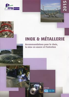 Inox & métallerie : recommandations pour le choix, la mise en oeuvre et l'entretien -  Union nationale des syndicats de métalliers de France