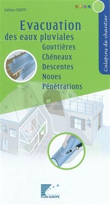 Evacuation des eaux pluviales : gouttières, chéneaux, descentes, noues, pénétrations -  COLLECTIF FFB CAPEB