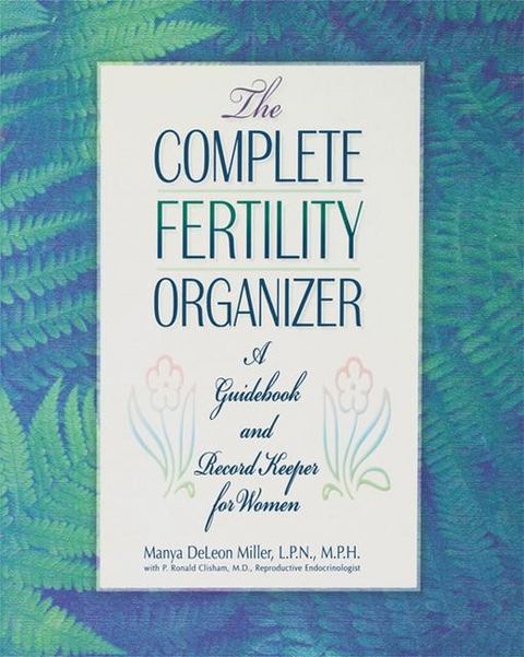 The Complete Fertility Organizer - Manya DeLeon Miller