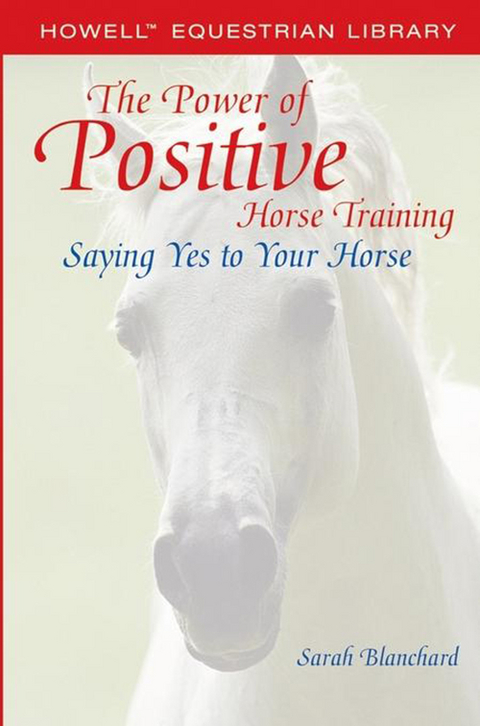 The Power of Positive Horse Training - Sarah Blanchard