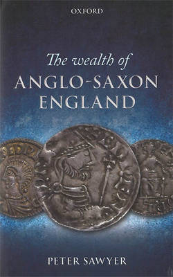 Wealth of Anglo-Saxon England -  Peter Sawyer