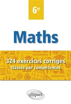 Mathématiques 6e : 324 exercices corrigés classés par compétences - Christophe (1974-....) Poulain