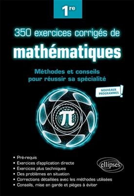 350 exercices corrigés de mathématiques 1re : méthodes et conseils pour réussir sa spécialité : nouveaux programmes - Arnaud Gilles