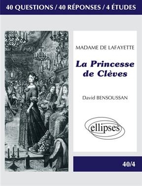 Madame de Lafayette, La princesse de Clèves : 40 questions, 40 réponses, 4 études - David Bensoussan