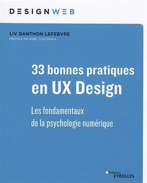 33 bonnes pratiques en UX design : les fondamentaux de la psychologie numérique - Liv Danthon Lefebvre