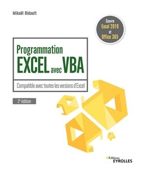 Programmation Excel avec VBA : compatible avec toutes les versions d'Excel - Mikaël Bidault