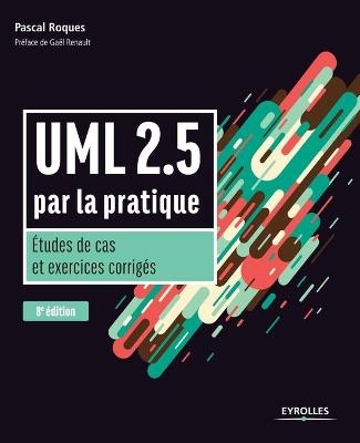 UML 2.5 par la pratique - Pascal Roques