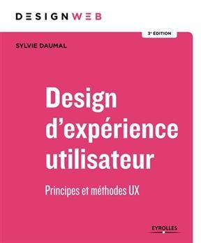 Design d'expérience utilisateur : principes et méthodes UX - Sylvie (1963-....) Daumal