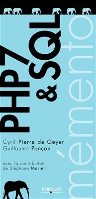 PHP 7 & SQL : mémento - Cyril Pierre de Geyer, Guillaume Ponçon