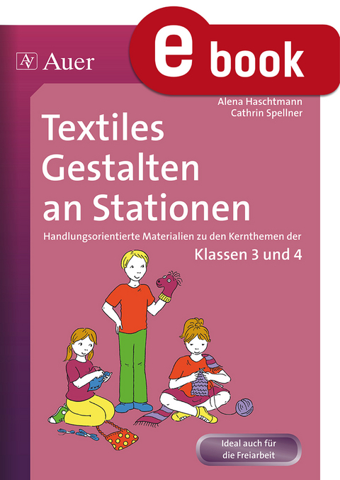 Textiles Gestalten an Stationen - Alena Haschtmann, Cathrin Spellner