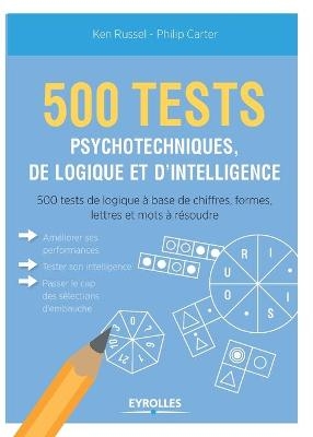 500 test psychotechniques, de logique et d'intelligence - Philip Carter, Ken Russel