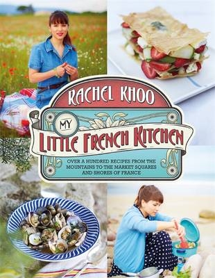 My Little French Kitchen -  Rachel Khoo