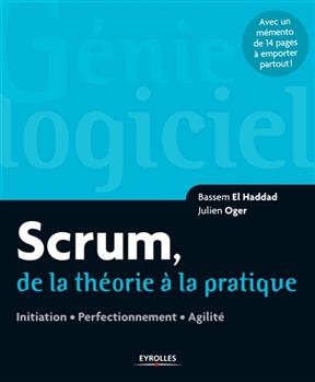 Scrum, de la théorie à la pratique : initiation, perfectionnement, agilité - Bassem El Haddad, Julien Oger