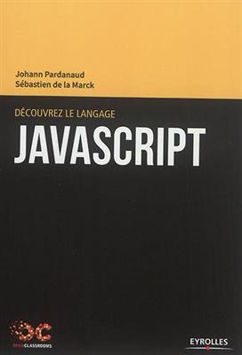 Découvrez le langage Javascript - Sébastien de La Marck, Johann Pardanaud