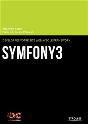 Développez votre site web avec le framework Symfony3 - Alexandre (1988-....) Bacco