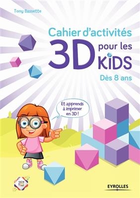 Cahier d'activités 3D pour les kids - Tony Bassette