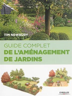 Guide complet de l'aménagement de jardins - Tim Newbury