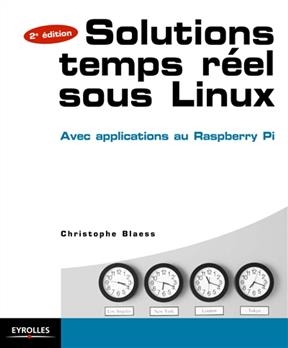 Solutions temps réel sous Linux : cas pratique : le Raspberry Pi : avec 50 exercices corrigés - Christophe Blaess