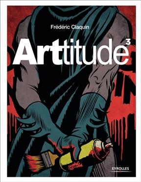 Arttitude. Vol. 3 - Frédéric (1973-....) Claquin