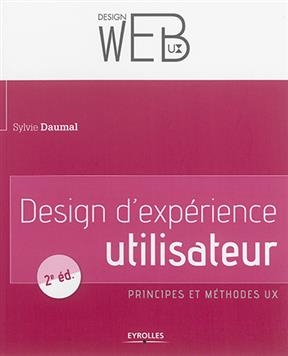 Design d'expérience utilisateur : principes et méthodes UX - Sylvie (1963-....) Daumal