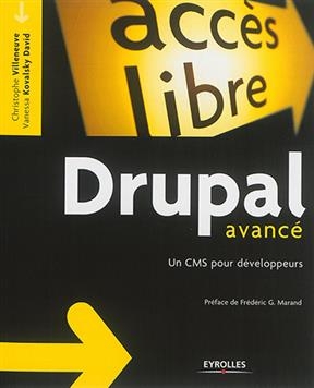 Drupal avancé : un CMS pour développeurs - Christophe (1970-....) Villeneuve, Vanessa Kovalsky-David